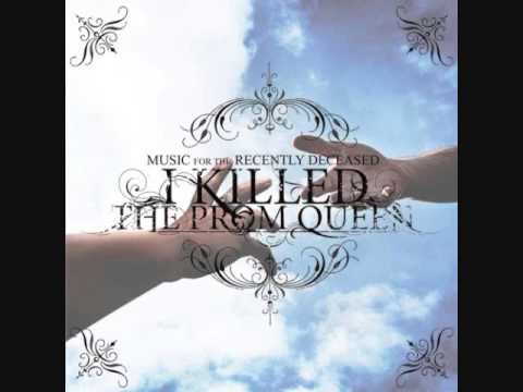 I Killed the Prom Queen - Music For the Recently Deceased