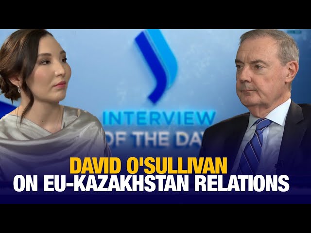 David O'Sullivan on EU-Kazakhstan relations: sanctions, trade, and diplomacy