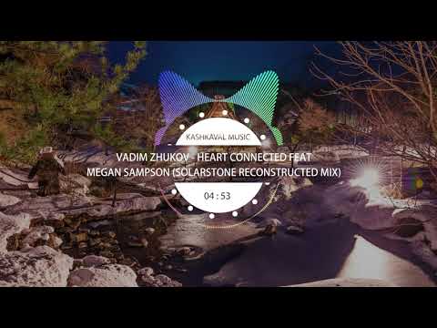 Vadim Zhukov - Heart Connected feat Megan Sampson (Solarstone Reconstructed Mix)