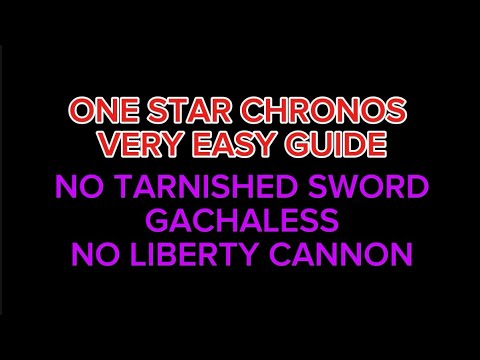 EASY ONE STAR CHRONOS (GACHALESS) (NO LIBERTY CANNON) (NO TARNISHED SWORD)