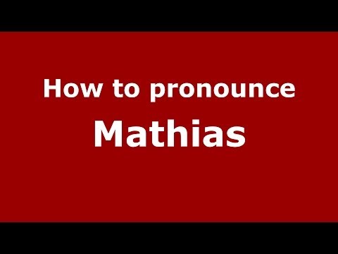 How to pronounce Mathias in French - PronounceNames.com