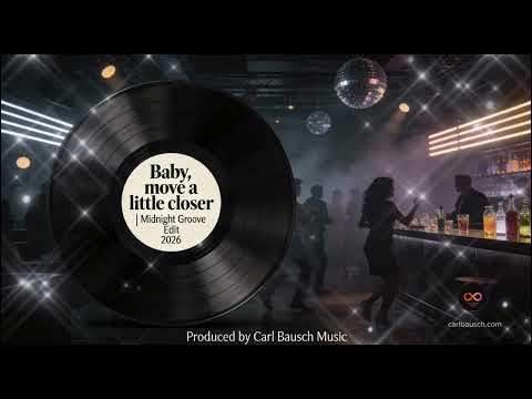 Baby, move a little closer | Midnight Groove Edit