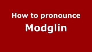 How to pronounce Modglin