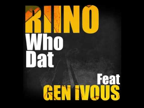 RIINO - Who Dat feat Gen Ivous