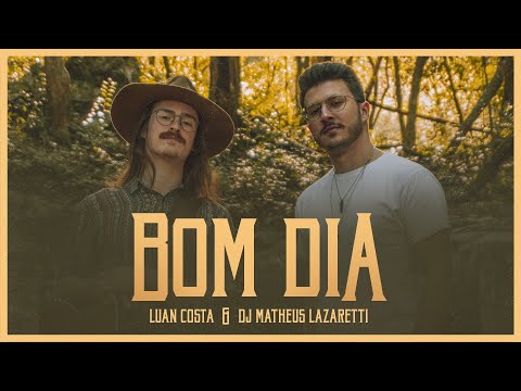DJ Matheus Lazaretti & Luan Costa - Bom Dia (Vídeo Oficial)