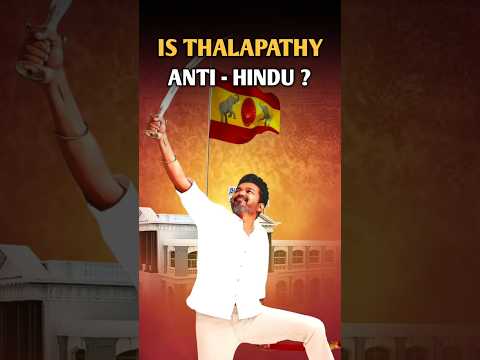 Is Vijay Thalapathy's Party An Anti - Hindu Party ?