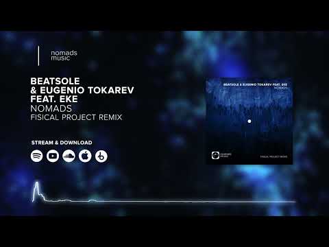 Beatsole x Eugenio Tokarev feat. EKE - Nomads (Fisical Project Remix)