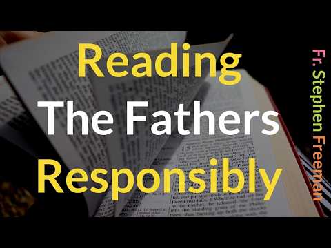 On Reading The Fathers Responsibly: Father Stephen Freeman