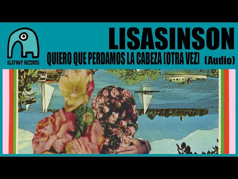 LISASINSON - Quiero Que Perdamos La Cabeza (Otra Vez) [Audio]