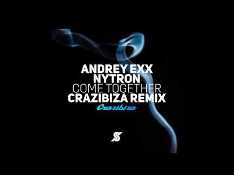 Andrey Exx & Nytron - Come Together ( Crazibiza Remix )