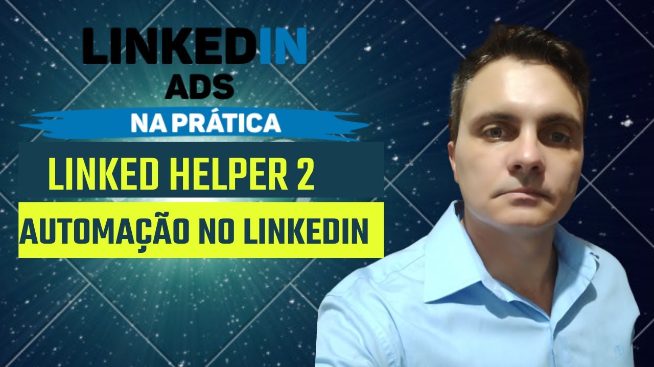 Linkedin: Automação com Linked Helper 2