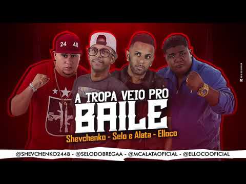 MC SHEVCHENKO E ELLOCO E SELO E ALATA -A TROPA VEIO PRO BAILE (AUDIO OFICIAL) 2018