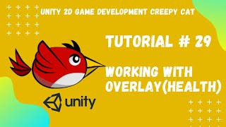 Tutorial #29 || Working with Overlay(health)  || Unity 2D Game Development Creepy Cat