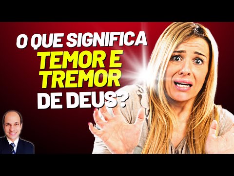 SHOULD WE BE AFRAID OF GOD? (Meanings of FEAR AND TREMBLE)