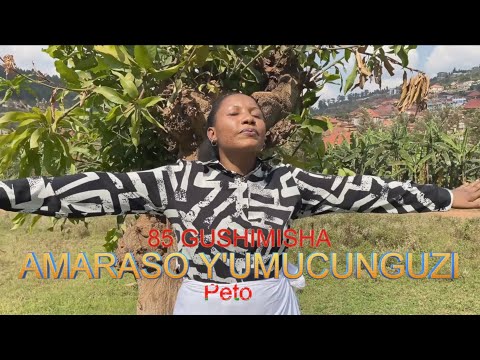 AMARASO Y'UMUCUNGUZI (85 MU GUSHIMISHA) BY PETO