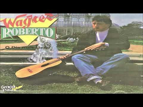 Wagner Roberto - O Dia Mais Lindo