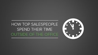 How Top Salespeople Spend Their Time Outside the Office