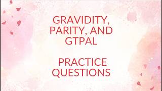 GTPAL Practice Questions Quiz | Gravida, Para & Obstetric History | NCLEX-Style