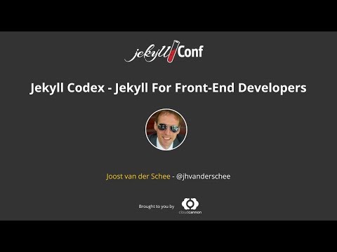 Jekyll Codex - Jekyll For Front-End Developers - Joost van der Schee // JekyllConf 2019