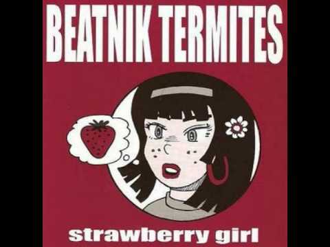 Beatnik Termites - Strawberry Girl