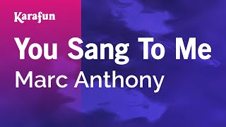 You Sang to Me - Marc Anthony | Karaoke Version | KaraFun