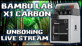 Bambu X1 Carbon Unboxing LIVE STREAM!