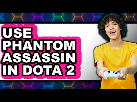 How to Use Phantom Assassin in Dota 2 (Full Guide)