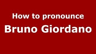 How to pronounce Bruno Giordano