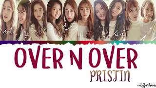 PRISTIN (프리스틴) - OVER N OVER Lyrics [Color Coded_Han_Rom_Eng]