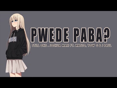 Pwede Paba - Still One, Joshua Mari ft. Mateo, Yow G & J Paul (Lyrics Video)