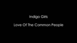 Love Of The Common People - Indigo Girls