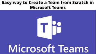 Create Team from Scratch in Microsoft Teams | How to create teams and 