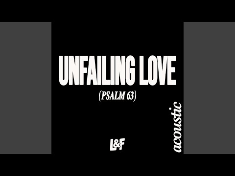 UNFAILING LOVE (PSALM 63) (Acoustic Version)