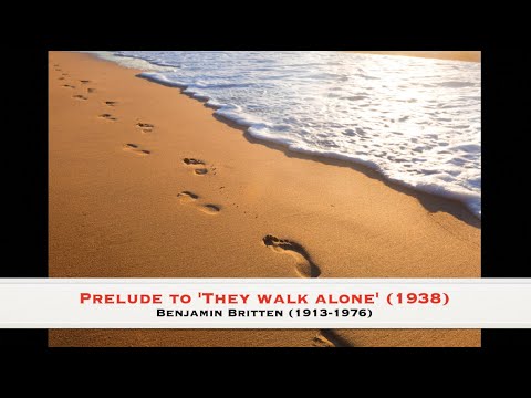 Prelude to 'They walk alone' (1938) - Benjamin Britten (1913-1976)