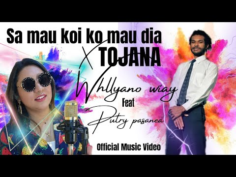 SA MAU KOI KO MAU DIA x TOJANA - PUTRY PASANEA FT WHLLYANO WIAY ( OFFICIAL MUSIC VIDEO )