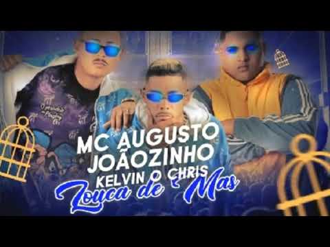 MC Augusto e Joãozinho Feat. Kelvin O Crhis - LOUCA DE MAS
