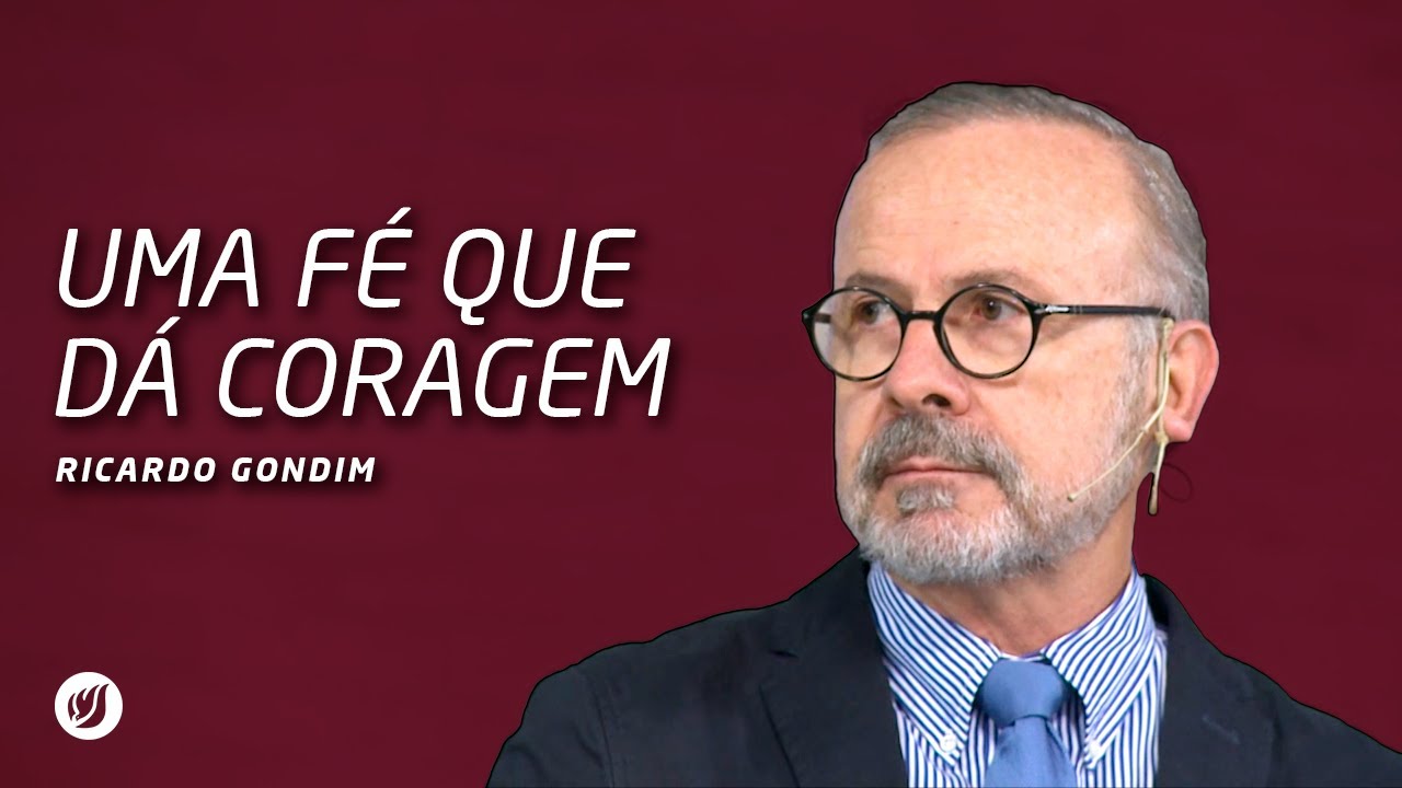 UMA FÉ QUE DÁ CORAGEM | Ricardo Gondim