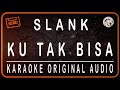 SLANK - KU TAK BISA - KARAOKE ORIGINAL SOUND