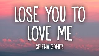 Video thumbnail of "Selena Gomez - Lose You To Love Me (Lyrics)"