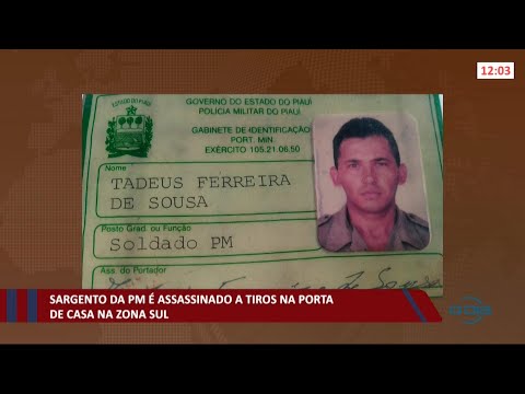 Sargento da PM é assassinado na porta de sua residência na zona sul de Teresina 11 05 2021