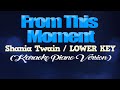 FROM THIS MOMENT - Shania Twain/LOWER KEY (KARAOKE PIANO VERSION)