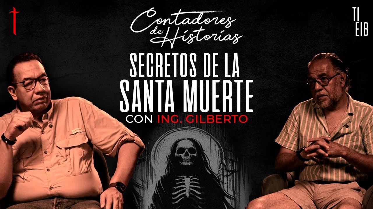 Contadores de Historias con Ing. Gilberto: Secretos de la Santa Muerte
