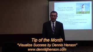 Tip of the Month- Visualize Success by Dennis Henson