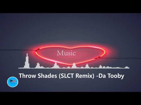 Throw Shades( SLCT Remix) By  Da Tooby [Beats Music]
