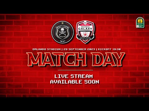 Orlando Pirates | 23/24 #TotalEnergiesCAFCL | 29 September 2023 | vs Jwaneng Galaxy