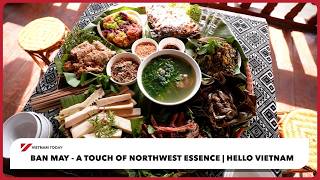 Ban May: A touch of northwest essence | Hello Vietnam | Vietnam Today