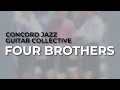Concord Jazz Guitar Collective - Four Brothers (Official Audio)