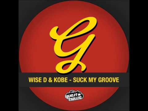 Wise D & Kobe - Suck My Groove