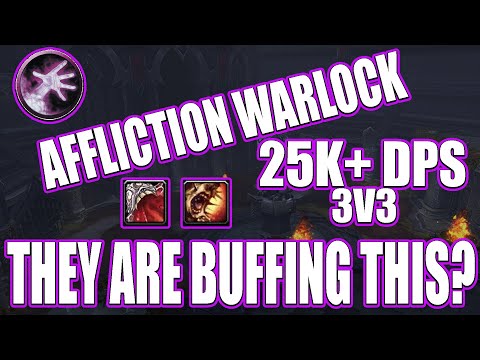 Affliction Warlock Is Insane! 25k+ Dps In Arenas - They Are Buffing THIS??????