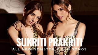 Sukriti kakar Prakriti kakar nonstop songs Prakrit